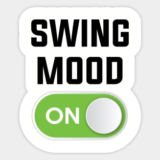 SWING MOOD ON Sticker